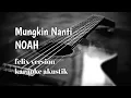 Lagu MUNGKIN NANTI - noah ( FELIX VERSION KARAOKE )