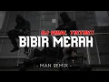 Lagu DJ BIBIR MERAH ‼️DJ VIRAL TIKTOK BIBIR MERAH - Isman Remixer 