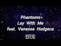 Phantoms Ft. Vanessa Hudgens - Lay With Me | Letra en Español