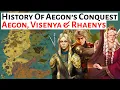 What Were Aegon Visenya Rhaenys Like As People Conquest House Of The Dragon History Lore