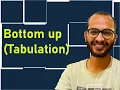 Bottom up Tabulation Approach Dynamic Programming DSA Concepts