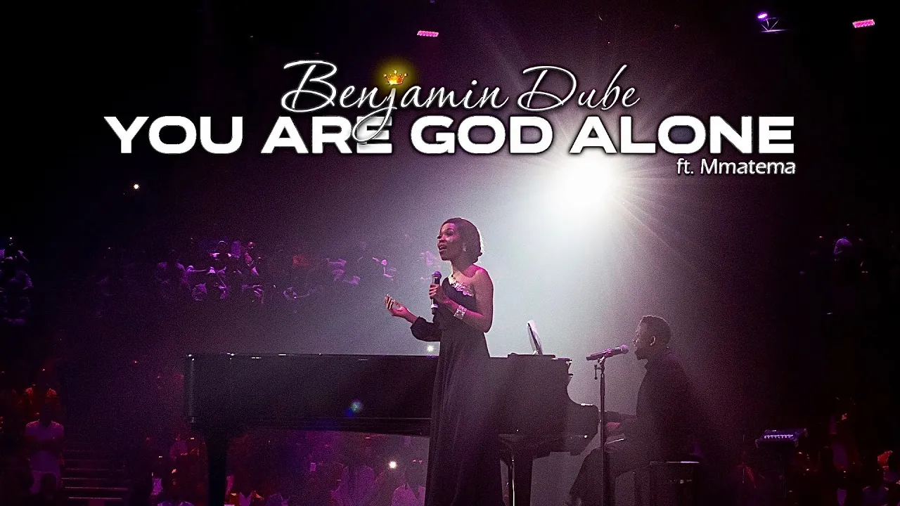 Benjamin Dube ft. Mmatema - You Are God Alone (Official Music Video)