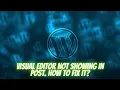 WordPress Visual Editor Disable WordPress Visual Editor Problem How to Fix it Visual Editor Issue