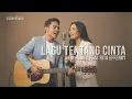 LAGU TENTANG CINTA | BEBI ROMEO FEAT RITA EFFENDY | COVER AKUSTIK