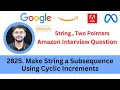 LeetCode 2825 Make String a Subsequence Using Cyclic Increments String Two Pointers Amazon