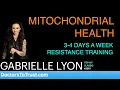 GABRIELLE LYON t 3-4 days a week resistance training for mitochondria health-metabolic stress