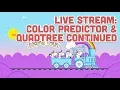 Live Stream Color Predictor and Quadtree Continued