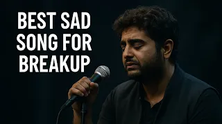 Arijit Singh Sad Song//Breakup Sad Song//Broken Heart Sad Song //Hindi Sad Song//New Sad Song