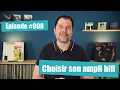 Choosing your hi-fi amplifier 5 mistakes to avoid other tips Ep