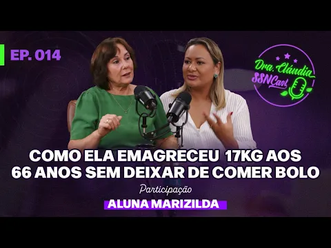 Download MP3 Como ela emagreceu 17kg aos 66 anos sem deixar de comer bolo (Marizilda) | Dra. Cláudia SSNCast #014