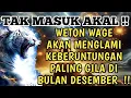 Lagu WETON WAGE WAJIB TAHU! 7 KEAJAIBAN DESEMBER INI BIKIN BERUBAH DRASTIS!! REZEKI MENGALIR DERAS!! 