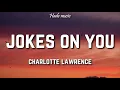 Lagu Charlotte Lawrence - Jokes On You (Lyrics)