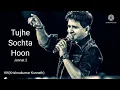 Download Lagu Tujhe Sochta Hoon | Full Song | Jannat 2 | KK | Emraan Hashmi | High volume | High quality