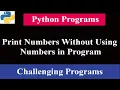 Print Numbers Without Using Numbers in Program Programming Challenge 1 Python Tricky Programs