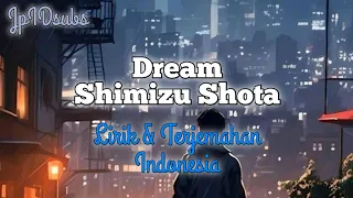 Download Lagu Jepang Enak Didengar - Dream (Shimizu Shota) - Lirik dan Terjemahan Indonesia MP3