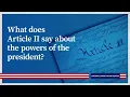 What does Article II say about the powers of the president