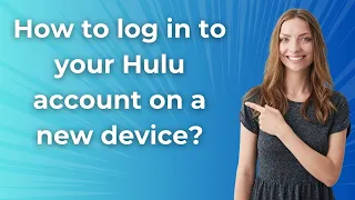 How to log in to your Hulu account on a new device - Step by Step