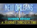 NEW ORLEANS Jackson Square A Journey Through Time 1726-2024