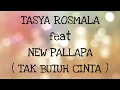 Download Lagu TASYA ROSMALA ft NEW PALLAPA _ TAK BUTUH CINTA Lirik