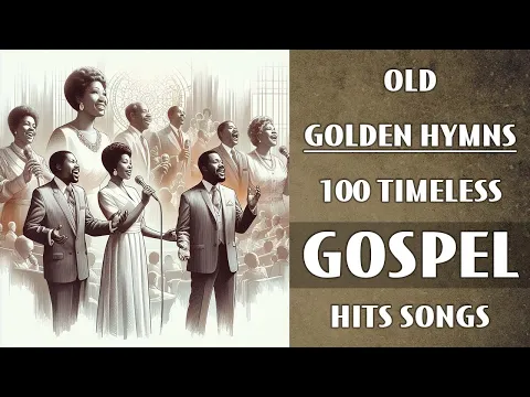 Download MP3 The 100 Best Old School Gospel Songs Of All Time | Music Timeless Gospel Most Moving Spirituals
