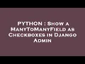 PYTHON Show a ManyToManyField as Checkboxes in Django Admin