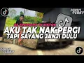 Download Lagu DJ AKU TAK NAK PERGI TAPI SAYANG JANJI DULU VIRAL TIKTOK FULL BASS | DJ YANG LAGI TRENDING DI TIKTOK