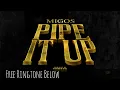 Migos - Pipe It Up (Audio)