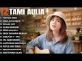 Download Lagu TAMI AULIA FULL ALBUM - TENTANG RINDU, AWAS JATUH CINTA || COVER AKUSTIK TERBAIK 2025