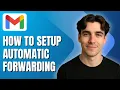 How to Set Up Automatic Email Forwarding in Gmail Tutorial 2025