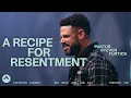 Download Lagu A Recipe For Resentment | Pastor Steven Furtick | Elevation Church