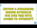 DevOps SysAdmins Bridge interface for KVM VMs with access to Internet 2 Solutions