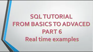 SQL TUTORIAL FROM BASICS TO ADVANCED PART 6 Real Time examples