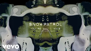 Snow Patrol - You're All I Have (Minotaur Shock Remix / Visualiser)