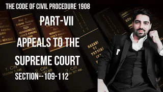 SECTIONS 109 AND 112 OF THE CPC APPEALS TO THE SUPREME COURT CODE OF CIVIL PROCEDURE 1908