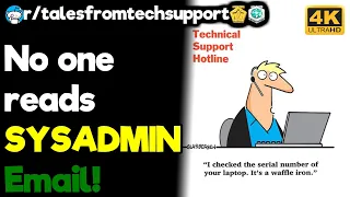 - No one reads SYSADMIN Email