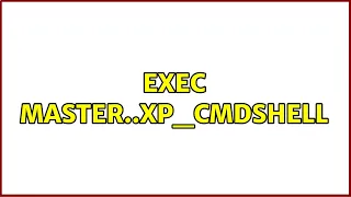 exec master xp - cmdshell 3 Solutions