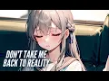 Download Lagu Nightcore - Don't Take Me Back to Reality