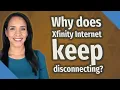 Why does Xfinity Internet keep disconnecting
