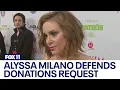 Alyssa Milano defends donations request for son s baseball team