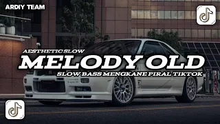 dj melody old slow bass mengkane viral tiktok