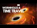 How Wormholes Work The Entire Explanation of Time Travel