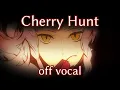 [Karaoke | off vocal] Cherry Hunt [Kanon69]
