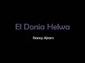 El Donia Helwa arabic/english lyrics by Nancy Ajram