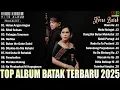 Lagu Lagu Batak Terbaru 2025 | Terpopuler Saat Ini Kumpulan Album Batak Terbaik Enak Didengar Saat Santai