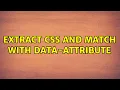 Extract css and match with data-attribute 3 Solutions