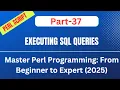 How to Execute SQL Queries in PERL Part-37