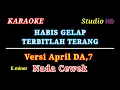 Download Lagu HABIS GELAP TERBITLAH TERANG // KARAOKE NADA CEWEK // VERSI APRIL DA, 7 INDOSIAR