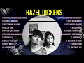 Hazel Dickens Top 100 Classic Country Songs of 70s 80s 90s 💚 Hits Album