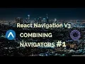 Combining Navigators React Navigation V3 React Native Tutorial
