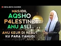 Download Lagu 🔴 FULL KEASLIAN MASJIDIL AQSHO | ABUYA UCI CILONGOK